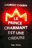 Laurent Chabin - Le prince charmant est une ordure.