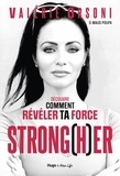 Valérie Orsoni - Strong(h)er - Découvre comment révéler ta force.