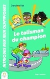 Caroline Fait et Ramona Bruno - Intrigues aux Jeux olympiques Tome 2 : Le talisman du champion.