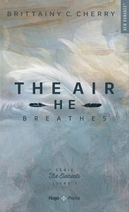 Brittainy C. Cherry - The Elements Tome 1 : The air he breathes.