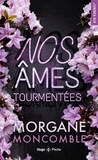 Morgane Moncomble - Nos âmes tourmentées.