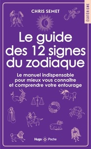 Chris Semet - Le guide des 12 signes du zodiaque.