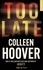 Colleen Hoover - Too late.