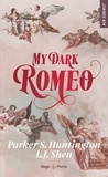Parker S. Huntington et L. J. Shen - My dark Roméo.
