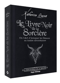 Katherine Quénot - Le Livre Noir de la Sorcière - Ou l'Art d'invoquer les démons en toutes circonstances.