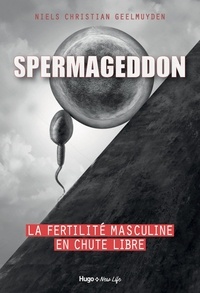 Niels Christian Geelmuyden - Spermageddon - La fertilité masculine en chute libre.