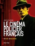 Jean Ollé-Laprune - Le cinéma policier français - 100 films, 100 réalisateurs.
