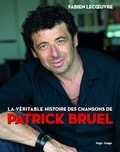 Fabien Lecoeuvre - La véritable histoire des chansons de Patrick Bruel.