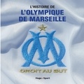Alexandre Sicault - L'histoire de l'Olympique de Marseille.