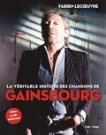 Fabien Lecoeuvre - La véritable histoire des chansons de Gainsbourg.