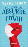 Serge Simon et Bertrand Pirel - Dictionnaire absurde du COVID.