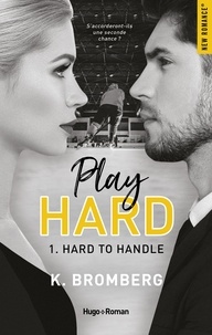 K. Bromberg - Play Hard Serie - tome 1 Hard to Handle - Tome 1.
