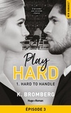 K. Bromberg - Play Hard Serie - tome 1 épisode 3 Hard to Handle.