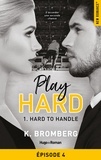 K. Bromberg - Play Hard Serie - tome 1 épisode 4 Hard to Handle.