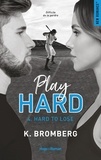 K. Bromberg - Play Hard Tome 4 : Hard to lose.