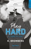 K. Bromberg - Play Hard Série Tome 4 - Hard to lose.