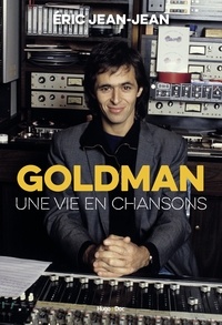Éric Jean-Jean - Goldman, une vie en chansons.