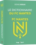 Denis Roux - Le dictionnaire du FC Nantes.