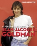 Fabien Lecoeuvre - La véritable histoire des chansons de Jean-Jacques Goldman.