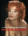 Fabien Lecoeuvre - La véritable histoire des chansons de Mylène Farmer.
