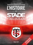 Etienne Labrunie - L'histoire du Stade Toulousain.