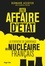 Bernard Accoyer - Une affaire d'Etat - La tentative de sabordage du nucléaire français.