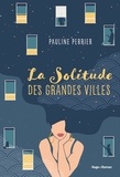 Pauline Perrier - La solitude des grandes villes.