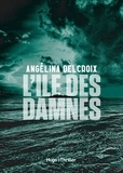 Angélina Delcroix - L'île des damnés.