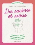 Caroline Derumigny - Des racines et vous - Explorez le passé de vos ancêtres pour optimiser votre vie.
