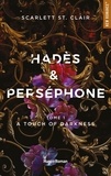 Scarlett St. Clair - Hades et Persephone - Tome 01 A touch of Darkness.