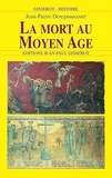 Jean-Pierre Deregnaucourt - La mort au Moyen Age - Les hommes et la mort à la fin du Moyen Age.