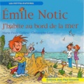 Marie-Paule Cadieu et Christophe Lazé - Emile Notic  : J'habite au bord de la mer.