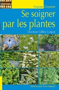 Gilles Corjon - Se soigner par les plantes.