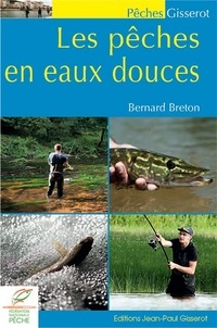 Bernard Breton - Les pêches en eaux douces.