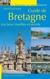 Alain Dag'Naud - Guide de Bretagne - Les lieux insolites et secrets.