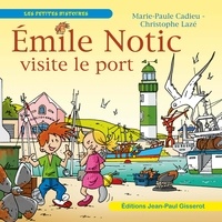 Marie-Paule Cadieu - Emile Notic  : Je visite le port.