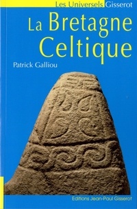 Patrick Galliou - La Bretagne Celtique.