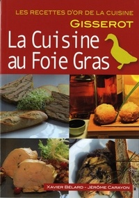 Xavier Bélard et Jérôme Carayon - La cuisine au foie gras.