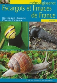 Dominique Martiré et Franck Merlier - Escargots et limaces de France.