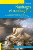 Laurence Moal - Naufrages et naufrageurs - Histoire des naufrages sur les côtes de l'Atlantique et de la Manche, XVe-XIXe siècles.