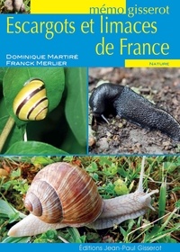 Dominique Martiré et Franck Merlier - Escargots et limaces de France.