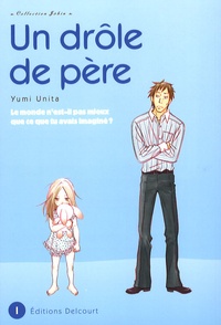 Yumi Unita - Un drôle de père Tome 1 : .