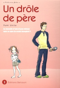 Yumi Unita - Un drôle de père Tome 2 : .