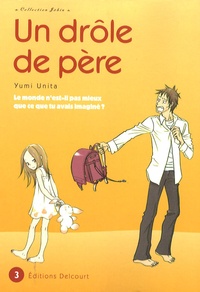 Yumi Unita - Un drôle de père Tome 3 : .