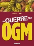 Michaël Le Galli - La guerre des OGM.
