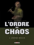  Geto - L'ordre du chaos Tome 1 : Jérôme Bosch.