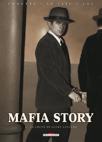 David Chauvel et Erwan Le Saëc - Mafia Story Tome 6 : La chute de Lucky Luciano.