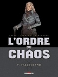 Damien Perez et Sophie Ricaume - L'ordre du chaos Tome 5 : Talleyrand.