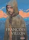 Luigi Critone - Je, François Villon Tome 3 : Je crie à toutes gens merci.