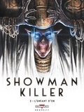 Alexandro Jodorowsky et Nicolas Fructus - Showman killer Tome 2 : L'enfant d'or.